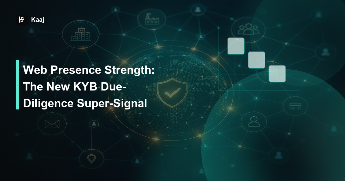 Kaaj — Web Presence Strength: The New KYB Due-Diligence Super-Signal