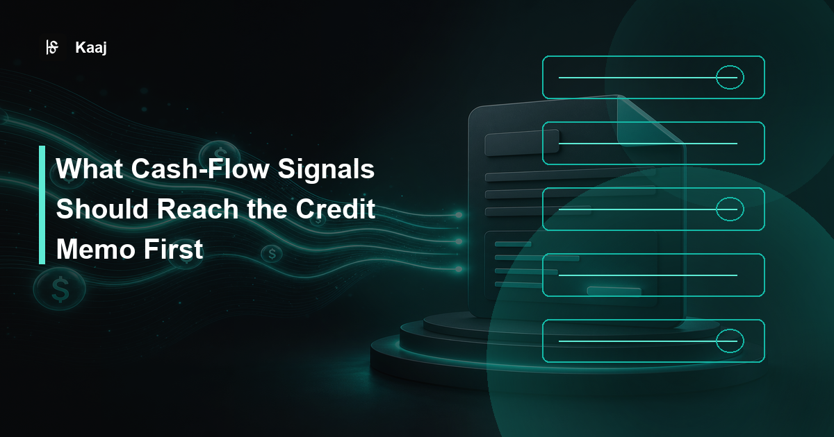 Kaaj — What Cash-Flow Signals Should Reach the Credit Memo First
