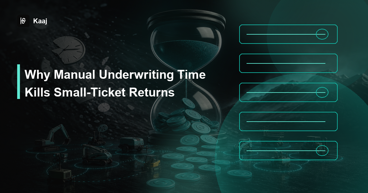 Kaaj — Why Manual Underwriting Time Kills Small-Ticket Returns
