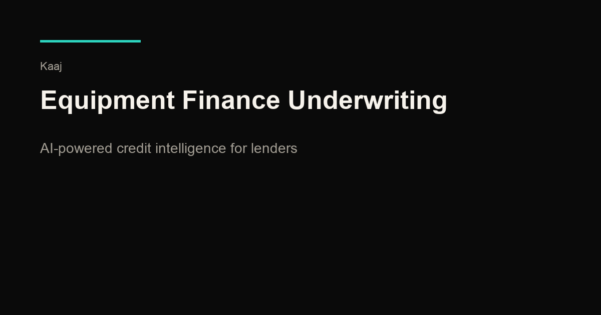 Kaaj — Equipment finance underwriting automation
